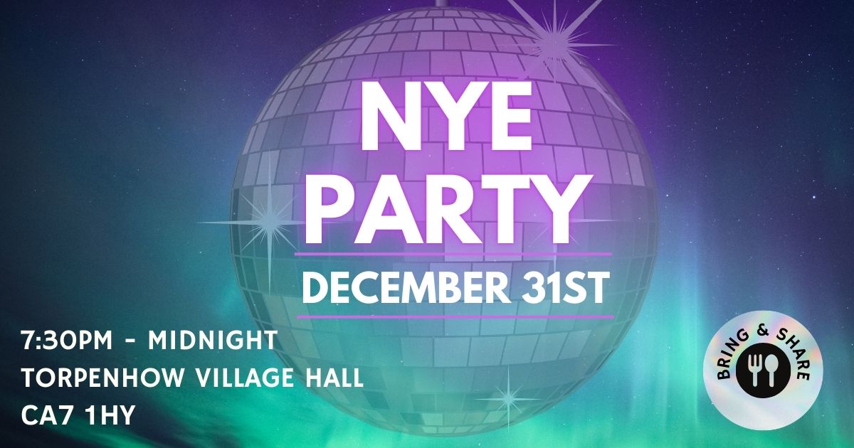 The Torpenhow New Years' Eve party will be held on 31/12/2024 from 7.30pm to Midnight.